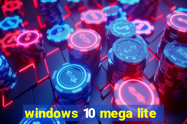 windows 10 mega lite